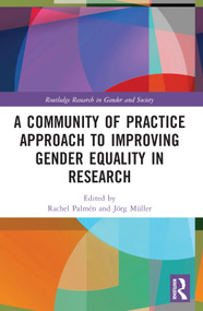 A Community of Practice Approach to Improving Gender Equality in Research by Rachel Palmén, Jörg Müller, 9781032126432
