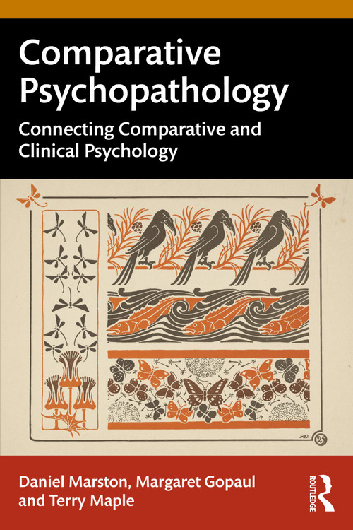 Comparative Psychopathology (Connecting Comparative and Clinical Psychology) by Daniel Marston, Margaret Gopaul, Terry Maple, 9781032503714