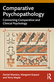 Comparative Psychopathology (Connecting Comparative and Clinical Psychology) by Daniel Marston, Margaret Gopaul, Terry Maple, 9781032503714