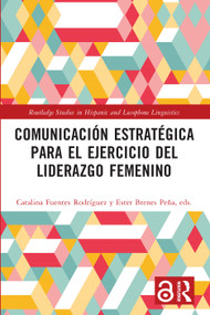 Comunicación estratégica para el ejercicio del liderazgo femenino (Spanish Edition) by Catalina Fuentes Rodríguez, Ester Brenes Peña, 9781032304694