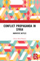 Conflict Propaganda in Syria (Narrative Battles) by Oliver Boyd-Barrett, 9780367697488