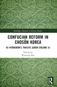 Confucian Reform in Chosŏn Korea (Yu Hyŏngwŏn's Pan'gye surok (Volume II)) by Woosung Bae, 9781032181578
