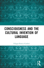 Consciousness and the Cultural Invention of Language - 9781032388601 by Filippo-Enrico Cardini, 9781032388601