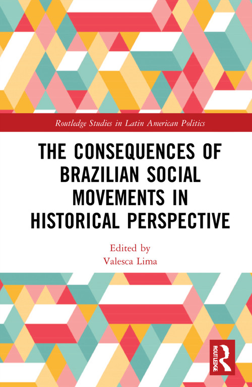 The Consequences of Brazilian Social Movements in Historical Perspective - 9780367696832 by Valesca Lima, Rafaela N. Pannain, Gabriela Pereira Martins, 9780367696832