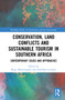 Conservation, Land Conflicts and Sustainable Tourism in Southern Africa (Contemporary Issues and Approaches) by Regis Musavengane, Llewellyn Leonard, 9781032037707