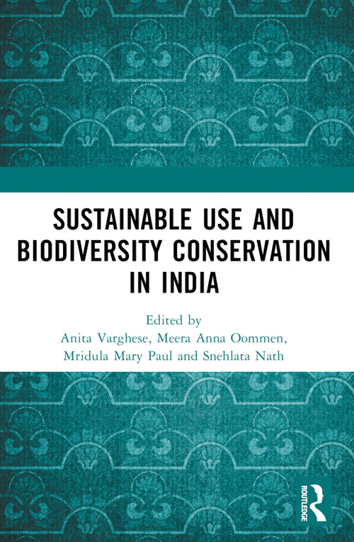 Conservation through Sustainable Use (Lessons from India) by Anita Varghese, Meera Anna Oommen, Mridula Mary Paul, Snehlata Nath, 9781032381022