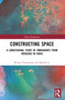 Constructing Space (A Longitudinal Study of Immigrants from Wenzhou in Paris) by Wang Chunguang, 9781032385594