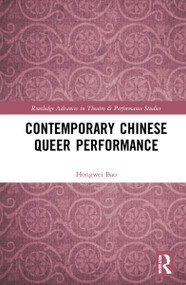 Contemporary Chinese Queer Performance by Hongwei Bao, 9780367500276