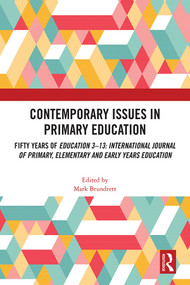 Contemporary Issues in Primary Education (Fifty Years of Education 3-13: International Journal of Primary, Elementary and Early Years Education) by Mark Brundrett, Gary Beauchamp, Paul Latham, Malini Mistry, Michelle Murray, Becky Taylor, Peter Wood, 9781032328133