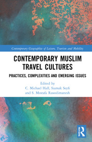 Contemporary Muslim Travel Cultures (Practices, Complexities and Emerging Issues) by C. Michael Hall, Siamak Seyfi, S. Mostafa Rasoolimanesh, 9781032308036