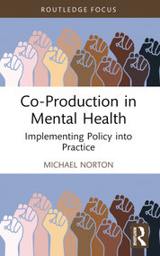 Co-Production in Mental Health (Implementing Policy into Practice) - 9781032148519 by Michael Norton, 9781032148519