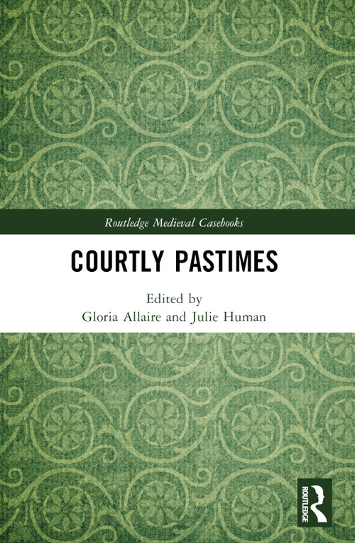 Courtly Pastimes by Gloria Allaire, Julie Human, 9781032307916