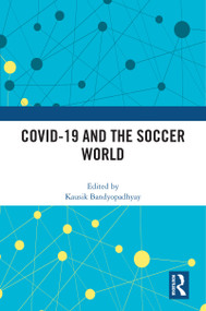 COVID-19 and the Soccer World by Kausik Bandyopadhyay, 9781032332383