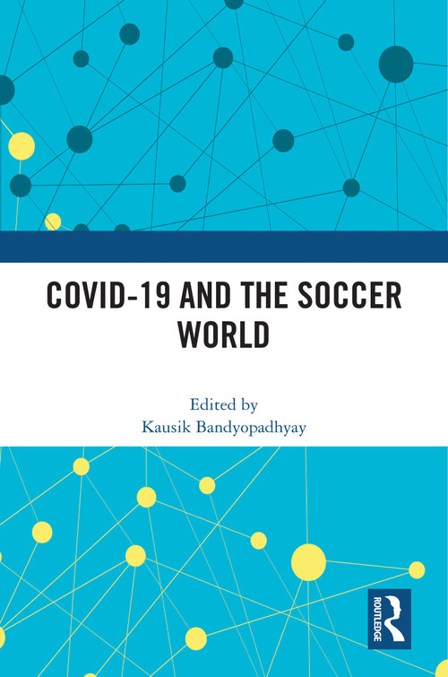 COVID-19 and the Soccer World by Kausik Bandyopadhyay, 9781032332383