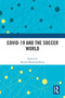 COVID-19 and the Soccer World by Kausik Bandyopadhyay, 9781032332383
