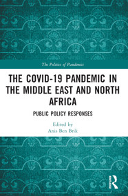 The COVID-19 Pandemic in the Middle East and North Africa (Public Policy Responses) by Anis Ben Brik, 9781032209913