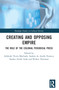 Creating and Opposing Empire (The Role of the Colonial Periodical Press) by Adelaide Vieira Machado, Isadora de Ataíde Fonseca, Sandra Ataíde Lobo, Robert Newman, 9781032335612