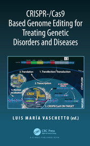 CRISPR-/Cas9 Based Genome Editing for Treating Genetic Disorders and Diseases by Luis María Vaschetto, 9780367542870