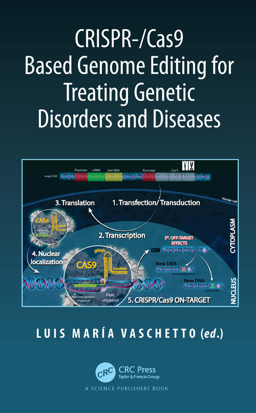 CRISPR-/Cas9 Based Genome Editing for Treating Genetic Disorders and Diseases by Luis María Vaschetto, 9780367542870