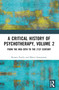 A Critical History of Psychotherapy, Volume 2 (From the Mid-20th to the 21st Century) by Renato Foschi, Marco Innamorati, 9781032172385