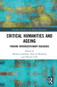 Critical Humanities and Ageing (Forging Interdisciplinary Dialogues) - 9780367630935 by Marlene Goldman, Kate de Medeiros, Thomas Cole, 9780367630935