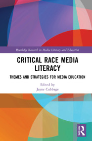 Critical Race Media Literacy (Themes and Strategies for Media Education) by Jayne Cubbage, 9781032021829