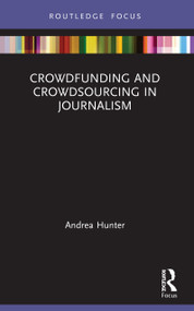 Crowdfunding and Crowdsourcing in Journalism - 9780367746919 by Andrea Hunter, 9780367746919