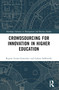 Crowdsourcing for Innovation in Higher Education by Regina Lenart-Gansiniec, Łukasz Sułkowski, 9781032130002