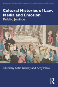 Cultural Histories of Law, Media and Emotion (Public Justice) by Katie Barclay, Amy Milka, 9780367506193