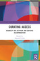 Curating Access (Disability Art Activism and Creative Accommodation) by Amanda Cachia, 9780367775735
