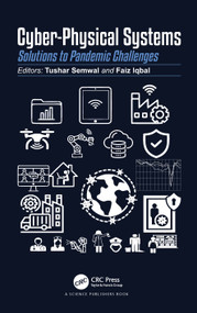 Cyber-Physical Systems (Solutions to Pandemic Challenges) by Tushar Semwal, Faiz Iqbal, 9781032030463