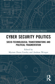 Cyber Security Politics (Socio-Technological Transformations and Political Fragmentation) - 9780367626648 by Myriam Dunn Cavelty, Andreas Wenger, 9780367626648