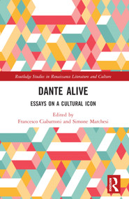 Dante Alive (Essays on a Cultural Icon) by Francesco Ciabattoni, Simone Marchesi, 9781032346083