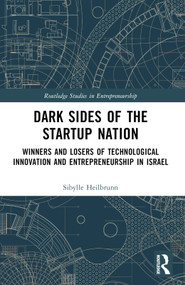Dark Sides of the Startup Nation (Winners and Losers of Technological Innovation and Entrepreneurship in Israel) by Sibylle Heilbrunn, 9780367548926