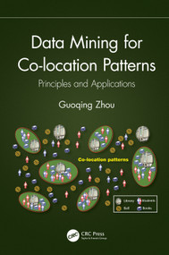 Data Mining for Co-location Patterns (Principles and Applications) by Guoqing Zhou, 9780367688660