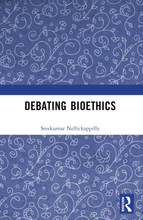 Debating Bioethics - 9781032320625 by Sreekumar Nellickappilly, 9781032320625