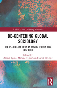 De-Centering Global Sociology (The Peripheral Turn in Social Theory and Research) by Arthur Bueno, Mariana Teixeira, David Strecker, 9781032340630