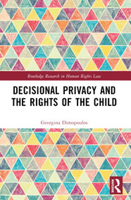 Decisional Privacy and the Rights of the Child by Georgina Dimopoulos, 9781032123486