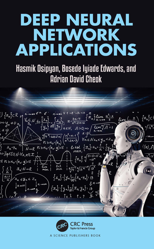 Deep Neural Network Applications by Hasmik Osipyan, Bosede Iyiade Edwards, Adrian David Cheok, 9781032229034