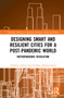 Designing Smart and Resilient Cities for a Post-Pandemic World (Metropandemic Revolution) - 9781032120027 by Anthony Larsson, Andreas Hatzigeorgiou, 9781032120027