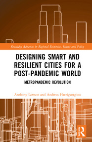 Designing Smart and Resilient Cities for a Post-Pandemic World (Metropandemic Revolution) - 9781032120027 by Anthony Larsson, Andreas Hatzigeorgiou, 9781032120027