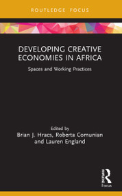 Developing Creative Economies in Africa (Spaces and Working Practices) - 9781032043722 by Brian J. Hracs, Roberta Comunian, Lauren England, 9781032043722