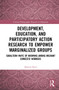 Development, Education, and Participatory Action Research to Empower Marginalized Groups by Shireen Keyl, 9780367763480