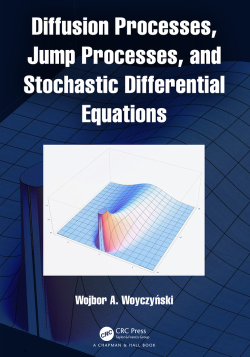 Diffusion Processes, Jump Processes, and Stochastic Differential Equations by Wojbor A. Woyczyński, 9781032107271