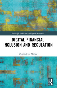 Digital Financial Inclusion and Regulation by Ogochukwu Monye, 9781032109572