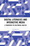 Digital Literacies and Interactive Media (A Framework for Multimodal Analysis) by Earl Aguilera, 9781032321387