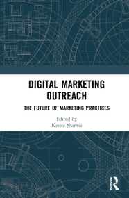 Digital Marketing Outreach (The Future of Marketing Practices) by Kavita Sharma, Swati Aggarwal, 9781032325033