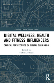 Digital Wellness, Health and Fitness Influencers (Critical Perspectives on Digital Guru Media) by Stefan Lawrence, 9781032187464