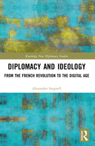 Diplomacy and Ideology (From the French Revolution to the Digital Age) by Alexander Stagnell, 9780367505929