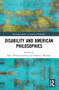 Disability and American Philosophies by Nate Whelan-Jackson, Daniel J. Brunson, 9781032207766